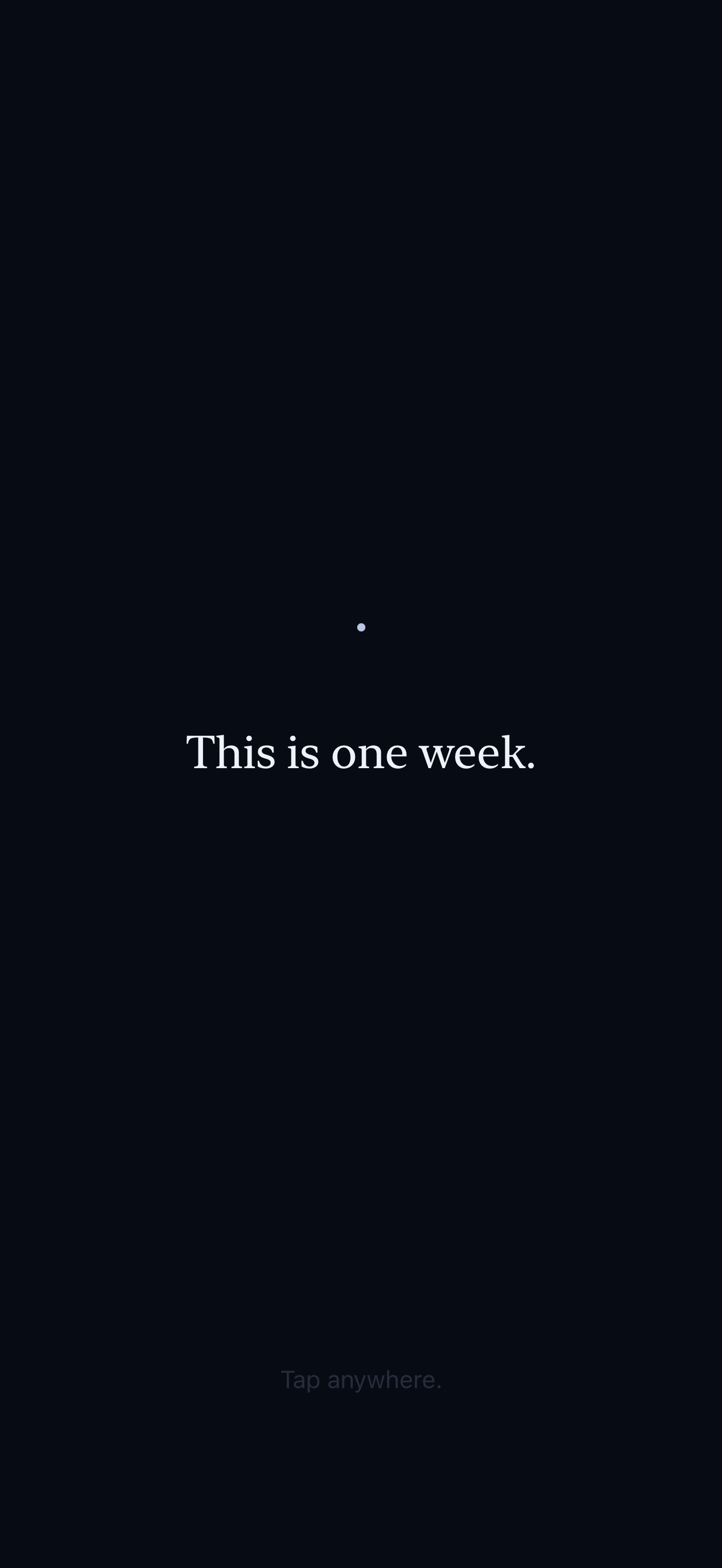 The cold open: a single dot on black, the line This is one week